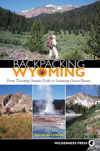 Backpacking Wyoming: From Towering Granite Peaks to Steaming Geyser Basins