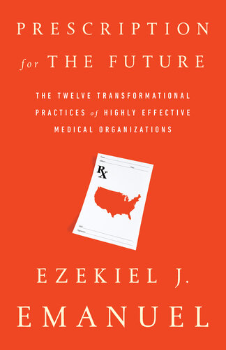 Prescription for the Future: The Twelve Transformational Practices of Highly Effective Medical Organizations