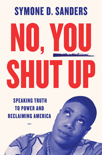 No, You Shut Up: Speaking Truth to Power and Reclaiming America