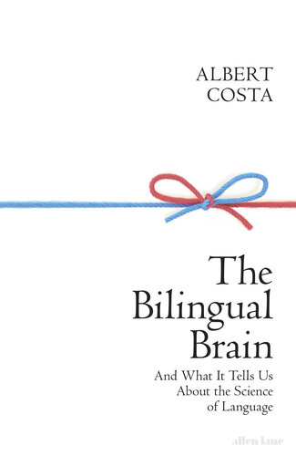 The Bilingual Brain: And What It Tells Us about the Science of Language