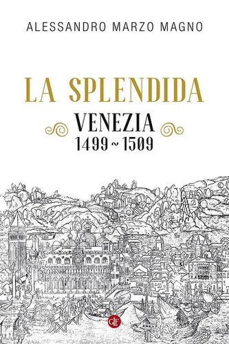 La splendida: Venezia 1499-1509