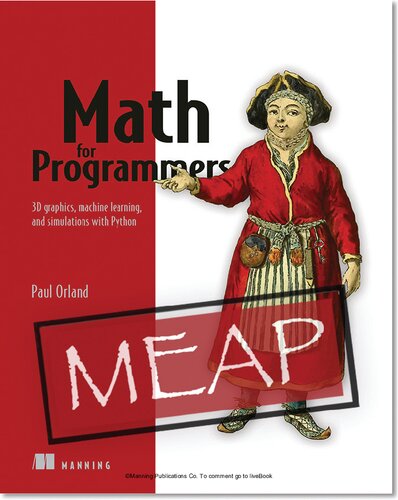 Math for Programmers 3D graphics, machine learning, and simulations with Python Version 10