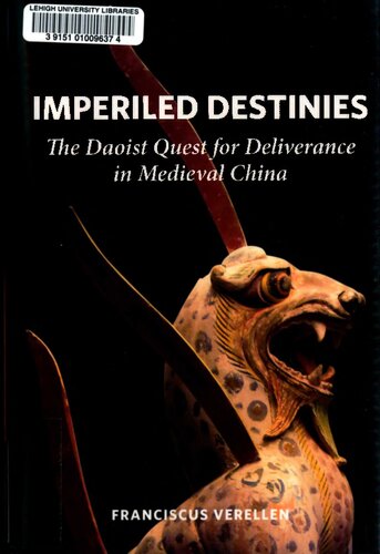 Imperiled Destinies: The Daoist Quest for Deliverance in Medieval China