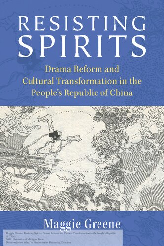 Resisting Spirits: Drama Reform and Cultural Transformation in the People’s Republic of China