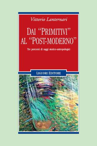 Dai «primitivi» al «post-moderno». Tre percorsi di saggi storico-antropologici