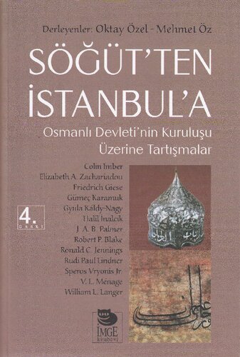 Söğüt'ten İstanbul'a - Osmanlı Devleti'nin Kuruluşu Üzerine Tartışmalar