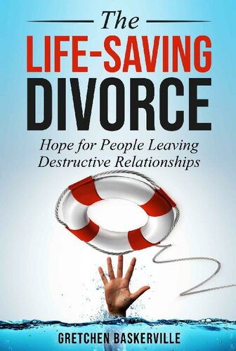The Life-Saving Divorce: Hope for People Leaving Destructive Relationships