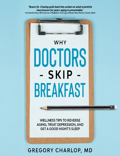 Why Doctors Skip Breakfast ; Wellness Tips to Reverse Aging, Treat Depression, and Get a Good Night's Sleep