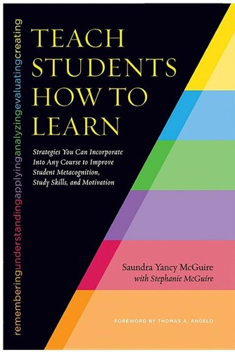 Teach Students How to Learn: Strategies You Can Incorporate Into Any Course to Improve Student Metacognition, Study Skills, and Motivation