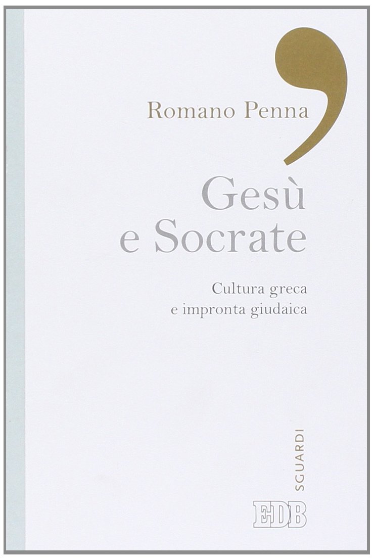 Gesù e Socrate. Cultura greca e impronta giudaica