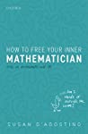 How to Free Your Inner Mathematician: Notes on Mathematics and Life