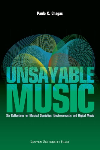 Unsayable Music: Six Reflections on Musical Semiotics, Electroacoustic and Digital Music