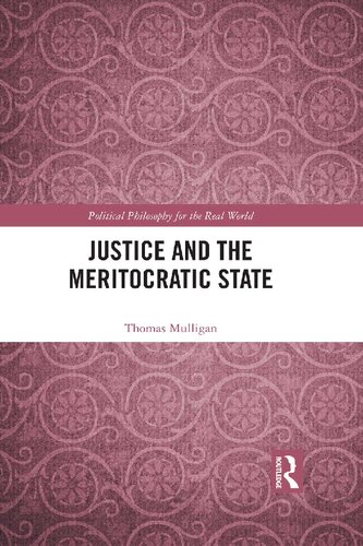 Justice and the Meritocratic State (Political Philosophy for the Real World)
