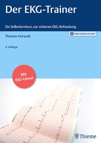 Der EKG-Trainer: 259 EKG-Einzeldarstellungen, 67 Abbildungen ; ein Selbstlernkurs zur sicheren EKG-Befundung