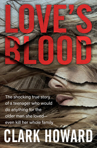 Love's Blood: The Shocking True Story of a Teenager Who Would Do Anything for the Older Man She Loved :/ Even Kill Her Whole Family