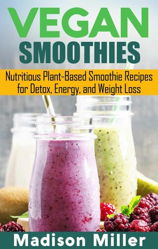 Vegan Smoothies: Favorite Wholesome Plant-Based Recipes