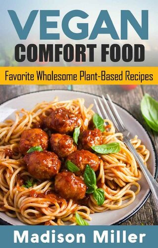 Vegan Comfort Food: Favorite Wholesome  Vegan Comfort Food