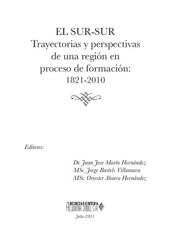 El Sur-Sur. Trayectorias y perspectivas de una región en proceso de formación: 1821-2010