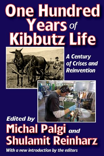 One Hundred Years of Kibbutz Life: A Century of Crises and Reinvention