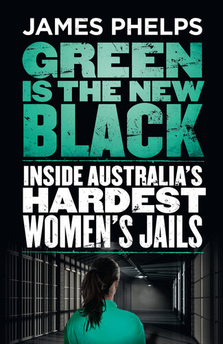 Green Is the New Black: Inside Australia's Hardest Women's Jails