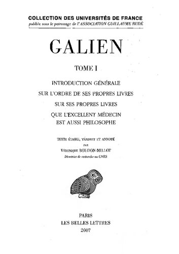 Galien, Œuvres. Tome I: Introduction générale sur l'ordre de ses propres livres - Sur ses propres livres - Que l'excellent médecin est aussi philosophe