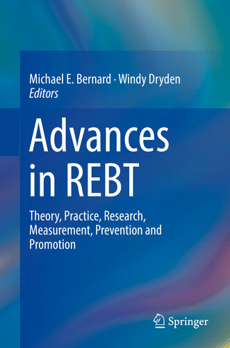 Advances in REBT: Theory, Practice, Research, Measurement, Prevention and Promotion