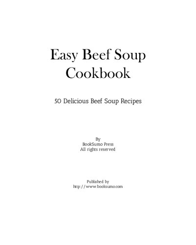 Easy Beef Soup Cookbook: 50 Delicious Beef Soup Recipes