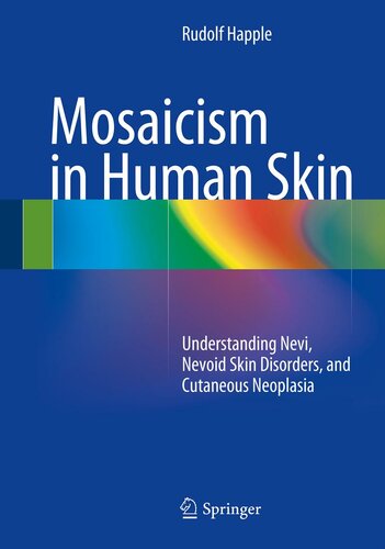 Mosaicism in Human Skin: Understanding Nevi, Nevoid Skin Disorders, and Cutaneous Neoplasia