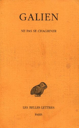 Galien, Œuvres. Tome IV: Ne pas se chagriner