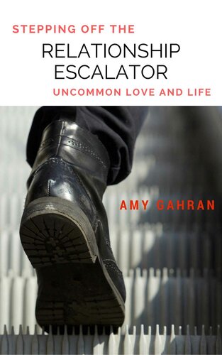 Stepping Off the Relationship Escalator: Uncommon Love and Life