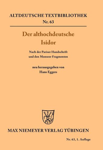 Der althochdeutsche Isidor: Nach der Pariser Handschrift und den Monseer Fragmenten