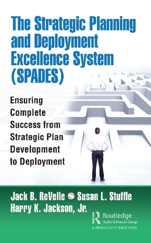 The Strategic Planning and Deployment Excellence System (SPADES): Ensuring Complete Success from Strategic Plan Development to Deployment