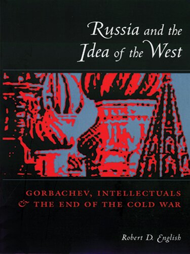 Gorbachev, Intellectuals, and the End of the Cold War
