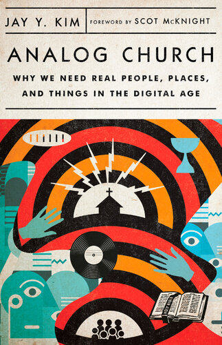 Analog Church: Why We Need Real People, Places, and Things in the Digital Age