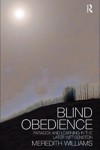 Blind Obedience: The Structure and Content of Wittgenstein's Later Philosophy