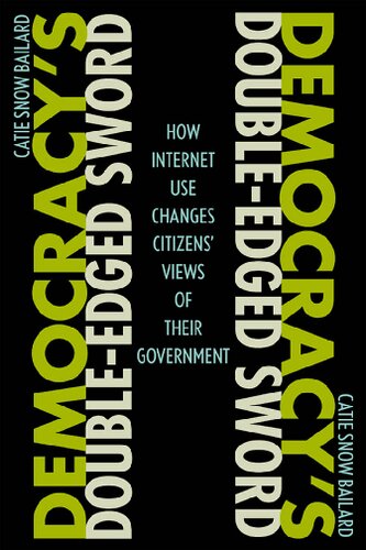 Democracy's Double-Edged Sword: How Internet Use Changes Citizens' Views of Their Government