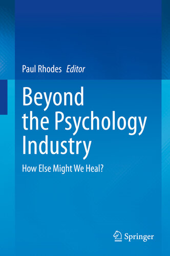 Beyond the Psychology Industry: How Else Might We Heal?