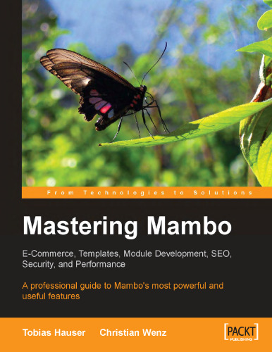 Mastering Mambo: E-commerce, Templates, Module Development, Seo, Security, And Performance