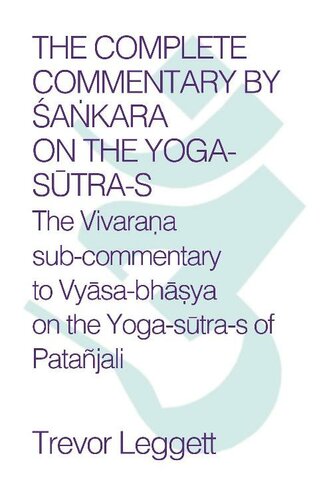 The Complete Commentary on the Yoga Sutras: The Vivarana sub-commentary to Vyasa-bhasya on the Yoga sutra's of Patanjali