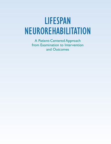 LIFESPAN NEUROREHABILITATION: A Patient-Centered Approach from Examination to Interventions and Outcomes