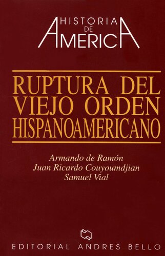 Historia de América: Ruptura del viejo orden hispanoamericano