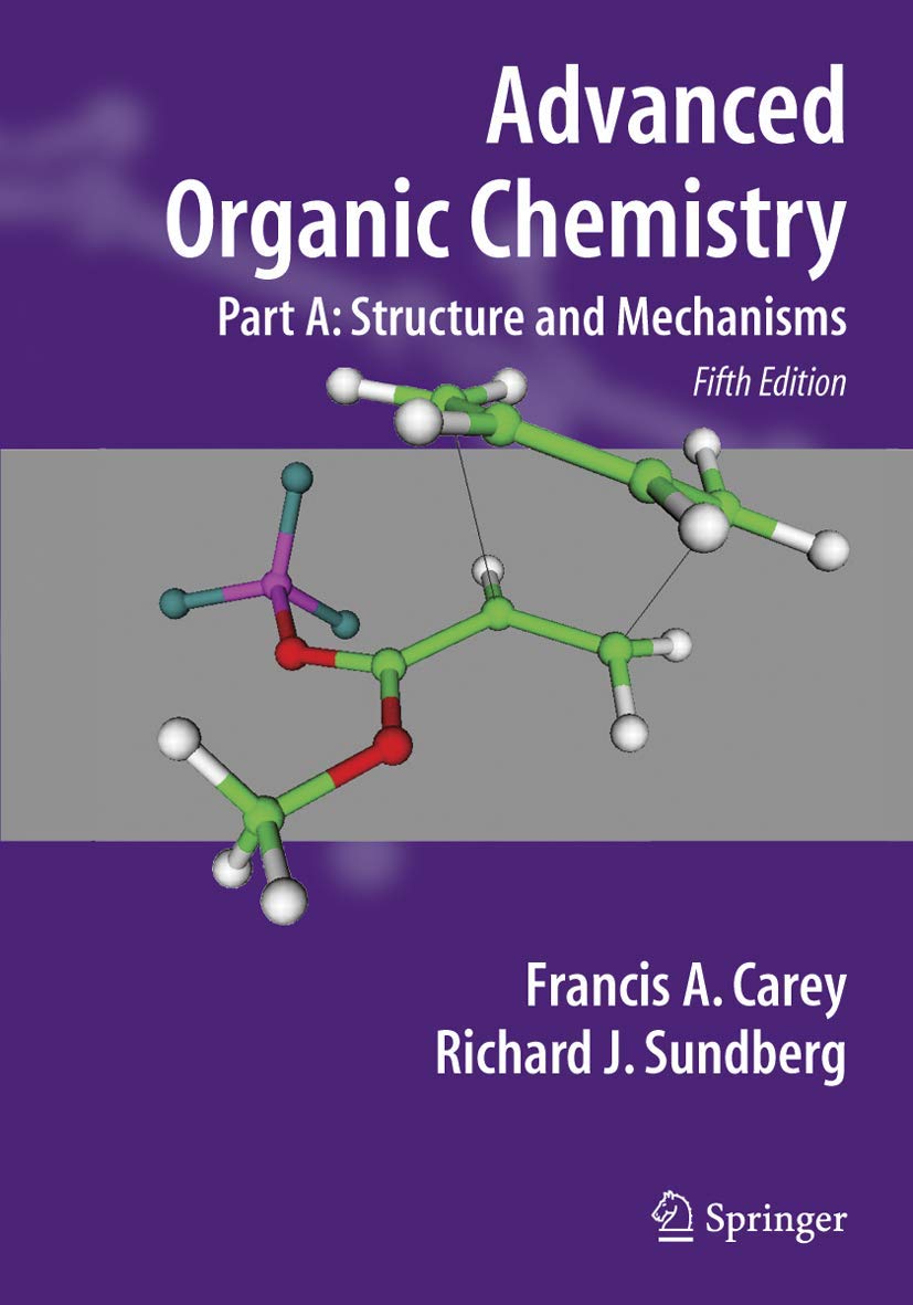 Advanced Organic Chemistry: Part A: Structure and Mechanisms