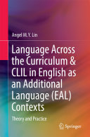 Language Across the Curriculum & CLIL in English as an Additional Language (EAL) Contexts: Theory and Practice