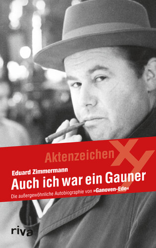 Auch ich war ein Gauner · Die aussergewöhnliche Autobiographie von Ganoven-Ede