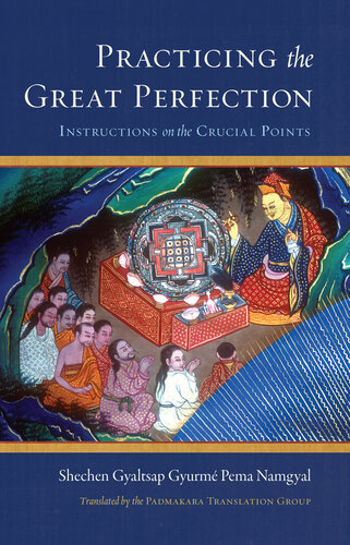 Practicing the Great Perfection: Instructions on the Crucial Points