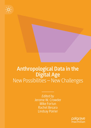 Anthropological Data in the Digital Age: New Possibilities – New Challenges