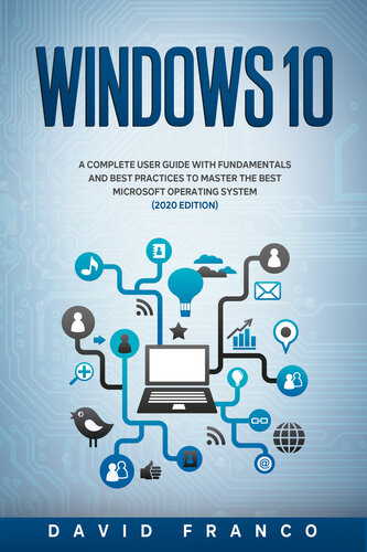 Windows 10: A Complete User Guide With Fundamentals and Best Practices To Master The Best Microsoft Operating System (2020 edition)