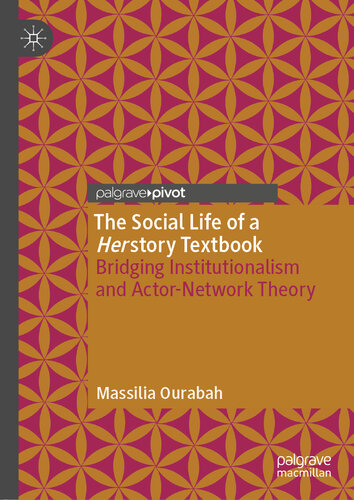 The Social Life of aHer story Textbook: Bridging Institutionalism and Actor-Network Theory