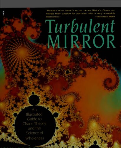 Turbulent mirror: an illustrated guide to chaos theory and the science of wholeness /
