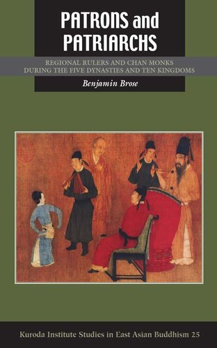 Patrons and Patriarchs: Regional Rulers and Chan Monks During the Five Dynasties and Ten Kingdoms